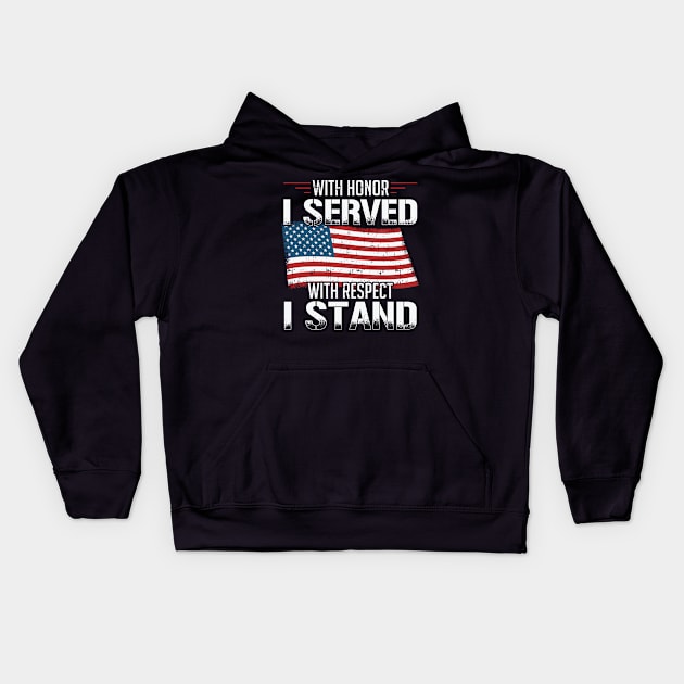 With Honor I Served With Respect I Stand Veterans Kids Hoodie by BUBLTEES